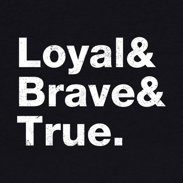 Loyal, Brave & True. by The_Interceptor